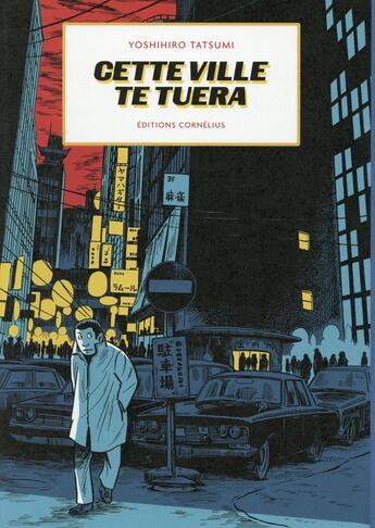 Couverture du livre « Cette ville te tuera » de Yoshihiro Tatsumi aux éditions Cornelius