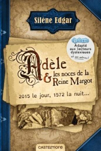 Couverture du livre « Adèle et les noces de la reine Margot » de Silene Edgar aux éditions Castelmore