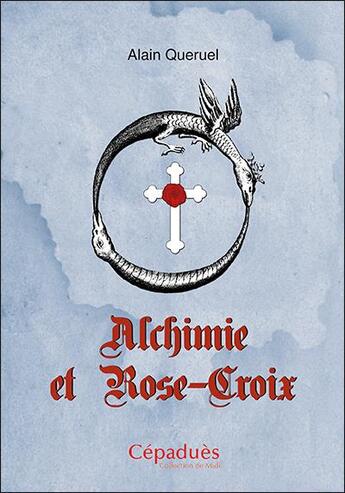 Couverture du livre « Alchimie et Rose-croix » de Alain Queruel aux éditions Editions De Midi