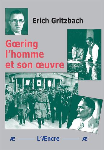 Couverture du livre « Goering l'homme et son oeuvre » de Erich Gritzbach aux éditions Aencre