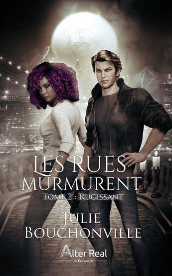 Couverture du livre « Les rues murmurent Tome 2 : rugissant » de Julie Bouchonville aux éditions Alter Real