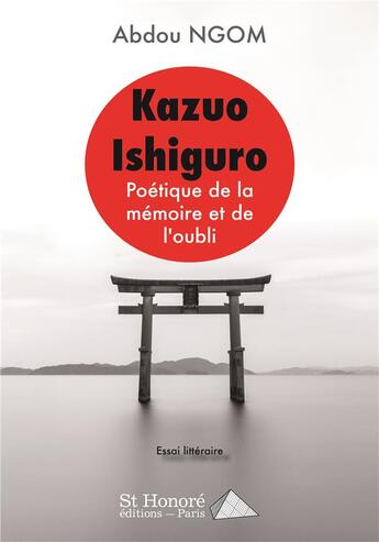 Couverture du livre « Kazuo ishiguro : poetique de la memoire et de l oubli » de Abdou Ngom aux éditions Saint Honore Editions