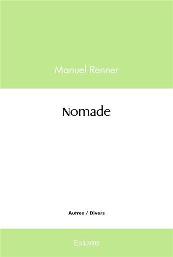 Couverture du livre « Nomade » de Renner Manuel aux éditions Edilivre