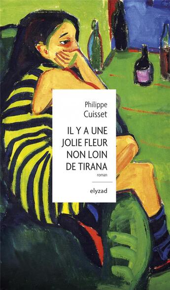 Couverture du livre « Il y a une jolie fleur non loin de Tirana » de Philippe Cuisset aux éditions Elyzad
