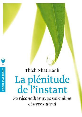 Couverture du livre « La plénitude de l'instant ; se réconcilier avec soi-même et avec autrui » de Nhat Hanh aux éditions Marabout