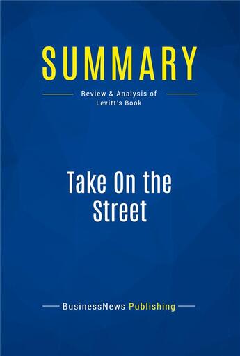 Couverture du livre « Take On the Street : Review and Analysis of Levitt's Book » de  aux éditions Business Book Summaries