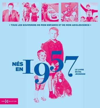 Couverture du livre « Nés en 1957 : le livre de ma jeunesse » de Leroy Armelle et Laurent Chollet aux éditions Hors Collection