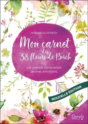 Couverture du livre « Mon carnet des 38 fleurs de Bach : je prends conscience de mes émotions » de Nathalie Auzemery aux éditions Dangles