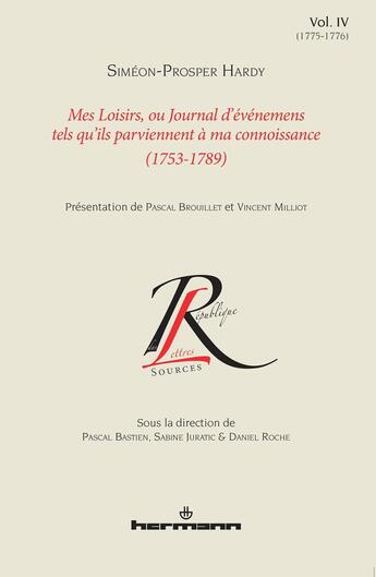 Couverture du livre « Mes loisirs, ou journal d'événements tels qu'ils parviennent à ma connaissance (1753-1789) Tome 4 ; 1775-1776 » de Simeon-Prosper Hardy aux éditions Hermann