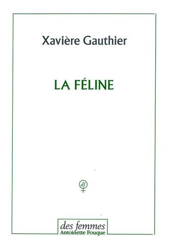 Couverture du livre « La féline » de Xaviere Gauthier aux éditions Des Femmes