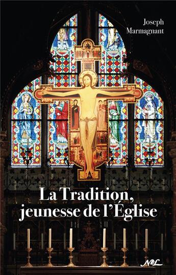 Couverture du livre « La tradition, jeunesse de l'Eglise » de Joseph Marmagnant aux éditions Nel