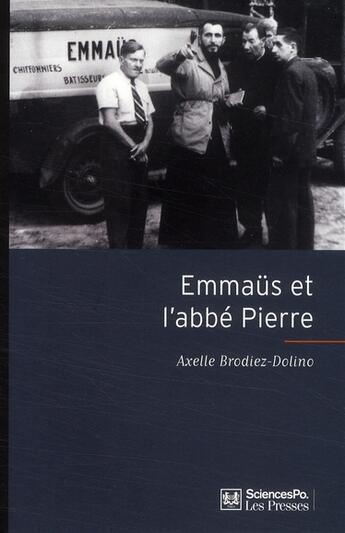 Couverture du livre « Emmaüs et l'abbé Pierre » de Axelle Brodiez-Dolino aux éditions Presses De Sciences Po