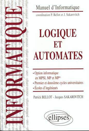 Couverture du livre « Logique et automates - option informatique en mpsi, mp et mp* - premier et deuxieme cycles universit » de Bellot/Sakarovitch aux éditions Ellipses