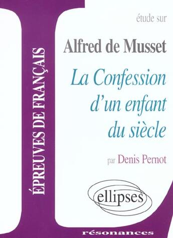 Couverture du livre « Musset, la confession d'un enfant du siecle » de Pernot aux éditions Ellipses Marketing