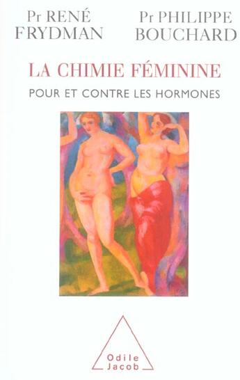 Couverture du livre « La Chimie féminine » de Rene Frydman et Philippe Bouchard aux éditions Odile Jacob