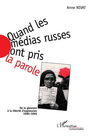 Couverture du livre « Quand les medias russes ont pris la parole - de la glasnost a la liberte d'expression 1985-1995 » de Anne Nivat aux éditions L'harmattan