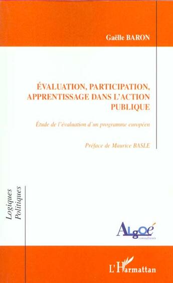 Couverture du livre « ÉVALUATION, PARTICIPATION, APPRENTISSAGE DANS L'ACTION PUBLIQUE : Étude de l'évaluation d'un programme européen » de Gaëlle Baron aux éditions L'harmattan