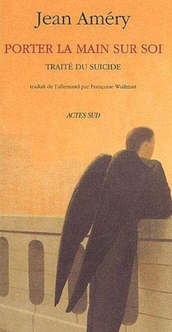 Couverture du livre « Porter la main sur soi - traite du suicide » de Amery Jean / Wuilmar aux éditions Actes Sud