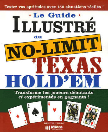 Couverture du livre « Le guide illustré du texas hold'em no limit » de Dennis Purdy aux éditions Micro Application