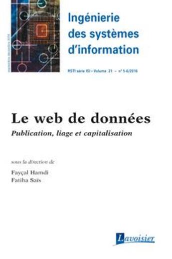 Couverture du livre « Ingénierie des systèmes d'information RSTI série ISI volume 21 n° 5-6/novembre-décembre 2016 ; le web de données : publication, liage et capitalisation » de Faycal Hamdi et Fatiha Sais aux éditions Hermes Science Publications