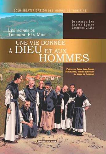 Couverture du livre « Une vie donnée à Dieu et aux hommes ; les moines de Tibhirine-Fés-Midelt » de Dominique Bar et Gaetan Evrand et Geraldine Gilles aux éditions Signe