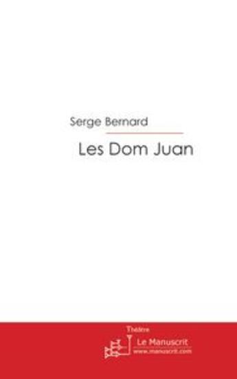 Couverture du livre « Les dom juan » de Bernard-S aux éditions Le Manuscrit