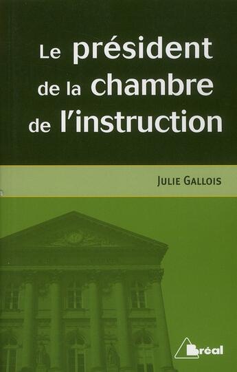 Couverture du livre « Le président de la chambre de l'instruction » de Julie Gallois aux éditions Breal