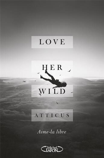 Couverture du livre « Love her wild » de Atticus aux éditions Michel Lafon