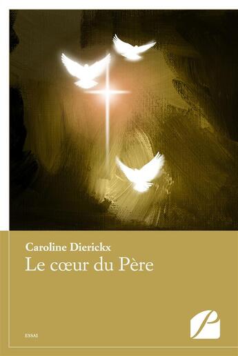 Couverture du livre « Le coeur du pere » de Dierickx Caroline aux éditions Editions Du Panthéon