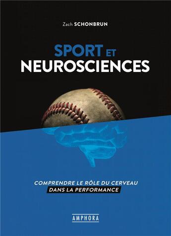 Couverture du livre « Sport et neurosciences ; comprendre le rôle du cerveau dans la performance » de Zach Schonbrun aux éditions Amphora