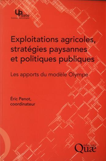 Couverture du livre « Exploitations agricoles, stratégies paysannes et politiques publiques ; les apports du modèle Olympe » de Eric Penot aux éditions Quae