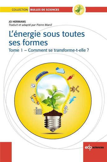 Couverture du livre « L'énergie sous toutes ses formes Tome 1 ; comment se transforme-t-elle ? » de Jo Hermans aux éditions Edp Sciences