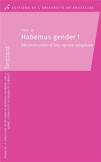 Couverture du livre « Habemus gender ! deconstruction d une ripostereligieuse » de Van Der Dusen & aux éditions Universite De Bruxelles