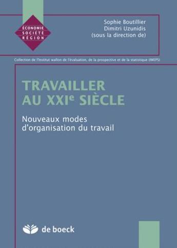 Couverture du livre « Travailler au XXIe siècle : Nouveaux modes d'organisation du travail » de Sophie Boutillier et Dimitri Uzunidis aux éditions De Boeck Superieur