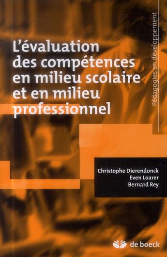 Couverture du livre « L'évaluation des compétences en milieu scolaire et en milieu professionnel » de Christophe Dierendonck et Even Loarer et Bernard Rey aux éditions De Boeck Superieur