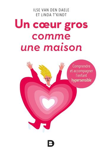 Couverture du livre « Un coeur gros comme une maison ; comprendre et accompagner l'enfant hypersensible » de Ilse Van Den Daele aux éditions De Boeck Superieur