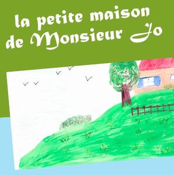 Couverture du livre « La petite maison de monsieur Jo » de Edith Chevrier aux éditions Books On Demand