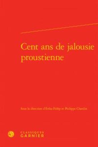 Couverture du livre « Cent ans de jalousie proustienne » de  aux éditions Classiques Garnier