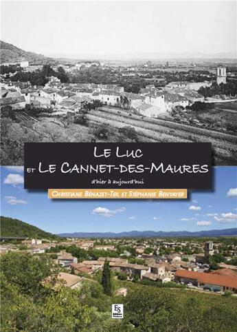 Couverture du livre « Le Luc et le Cannet-des-Maures d'hier à aujourd'hui » de Christiane Benazet-Teil et Stephanie Benyayer aux éditions Editions Sutton