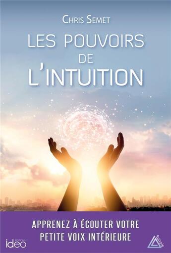 Couverture du livre « Les pouvoirs de l'intuition » de Chris Semet aux éditions Ideo