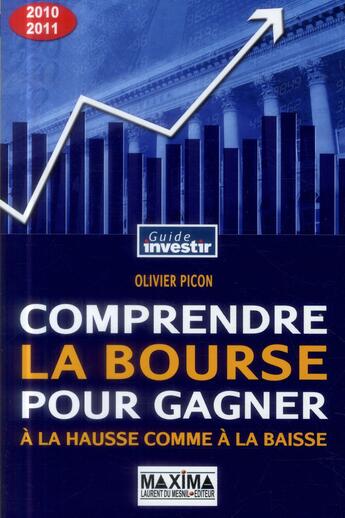 Couverture du livre « Comprendre la bourse pour gagner à la hausse comme à la baisse (15e édition) » de Olivier Picon aux éditions Maxima