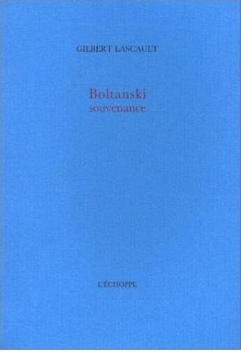 Couverture du livre « Boltanski, Souvenance » de Gilbert Lascaut aux éditions L'echoppe