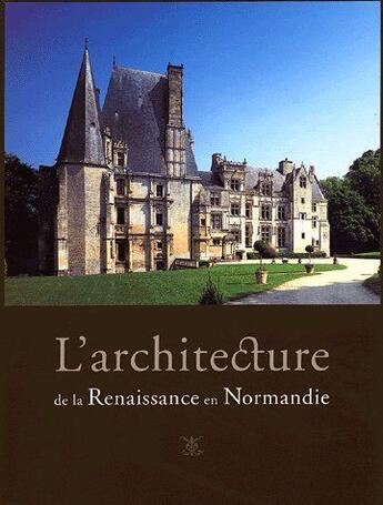 Couverture du livre « L'architecture de la renaissance en Normandie » de Bouet Beck Bernard aux éditions Pu De Caen