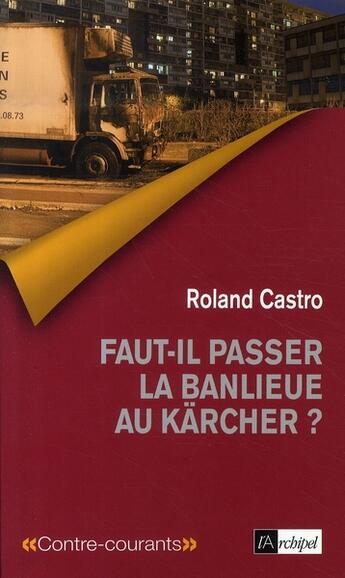 Couverture du livre « Faut-il passer la banlieue au kärcher ? » de Castro-R aux éditions Archipel