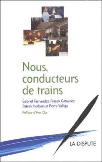 Couverture du livre « Notre, conducteurs de trains » de Gabriel Fernandez et Franck Gatounes et Patrick Herbain et Pierre Vallejo aux éditions Dispute