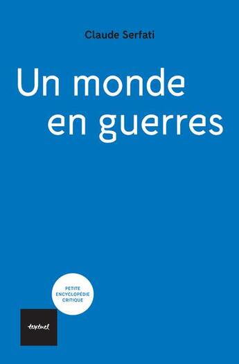 Couverture du livre « Un monde en guerres » de Serfati/Claude aux éditions Textuel