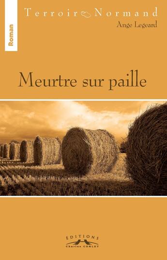 Couverture du livre « Meurtre sur paille » de Ange Legeard aux éditions Charles Corlet