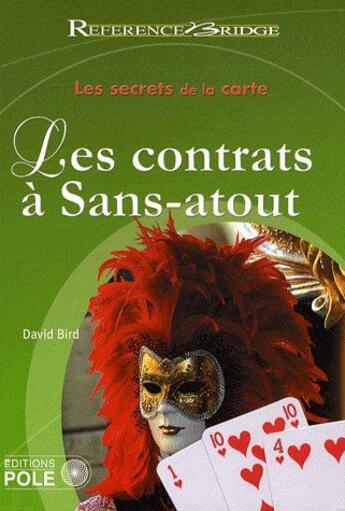 Couverture du livre « Les secrets du jeu de la carte t.1 ; les contrats à sans-atout » de David Bird aux éditions Pole