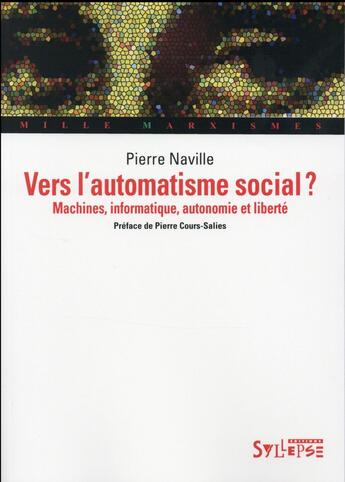 Couverture du livre « Vers l'automatisme social ? ; machines, informatique, autonomie et liberté » de Naville/Pierre aux éditions Syllepse