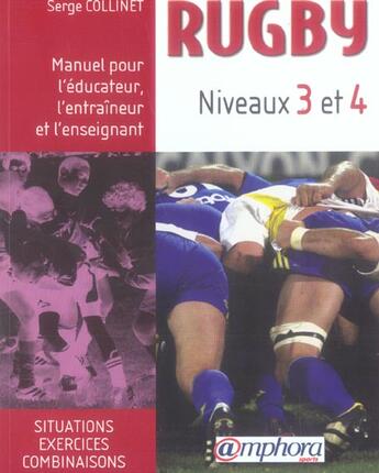 Couverture du livre « Rugby ; niveaux 3 et 4 ; manuel pour l'educateur, l'entraineur et l'enseignant » de Serge Collinet aux éditions Amphora